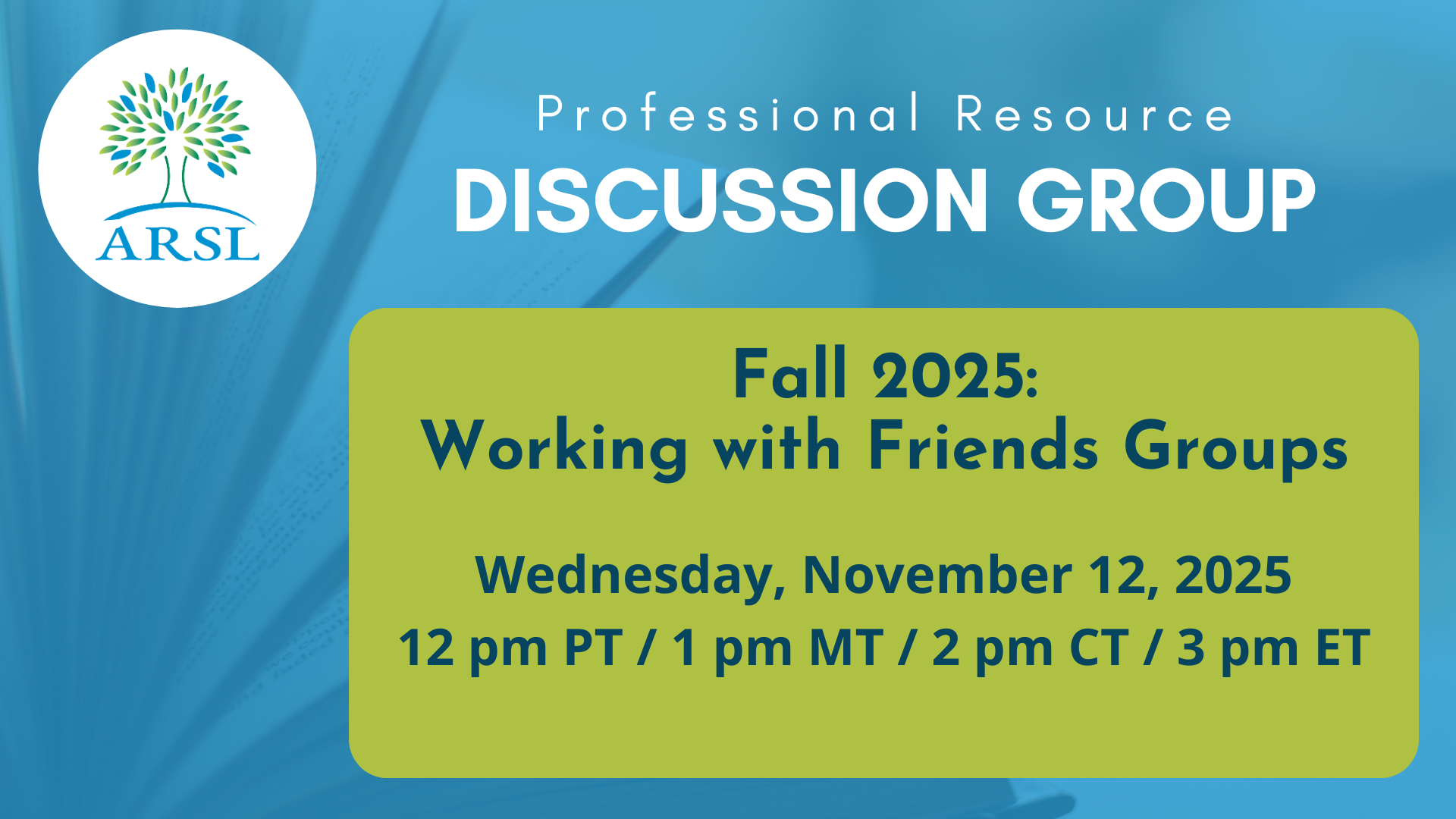 Advertisement for Professional Resource Discussion Group for Fall 2025: Working with Friends Groups.
